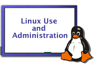 Linux Use and Administration